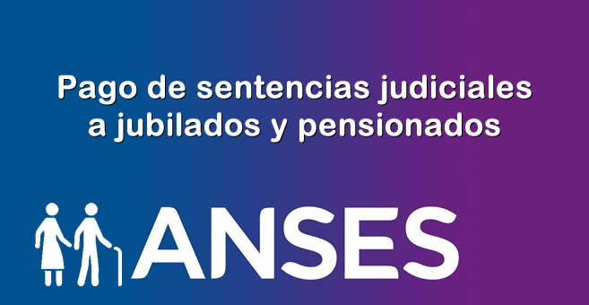 ANSES: Pago de sentencias judiciales a jubilados y pensionados en Abril